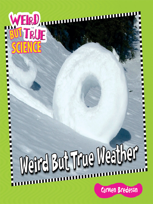 Title details for Weird But True Weather by Carmen Bredeson - Wait list
